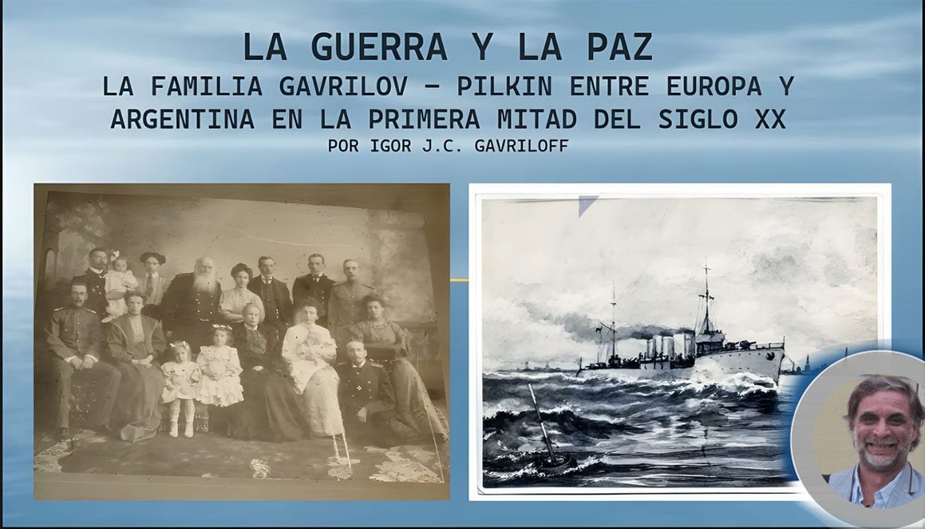 La Guerra Y La Paz. La Flia Gavriloff Pilkin Entre Europa Y Argentina En La 1ra Mitad Del Siglo XX